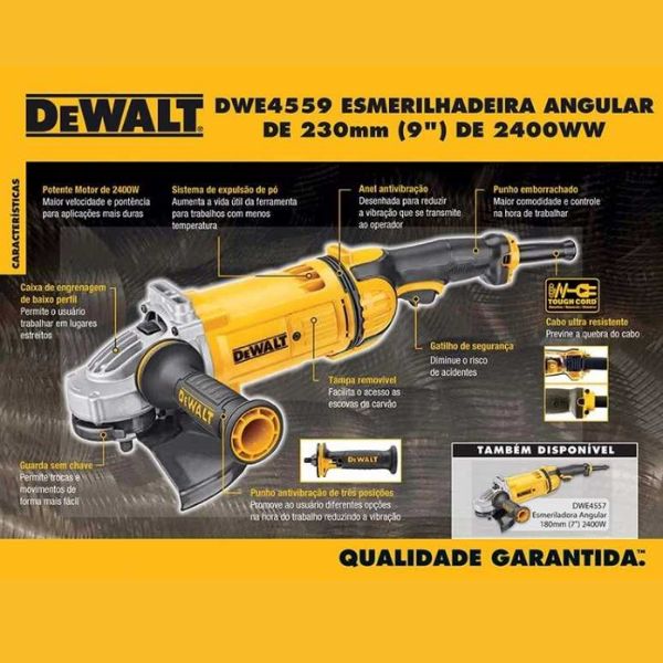 ESMERILHADEIRA DE 9” COM 2.400 W DE POTÊNCIA, SISTEMA DE EXPULSÃO DE P&Oacute; PATENTEADO DEWALT; INTERRUPTOR DE GATILHO COM TRAVA DE SEGURANÇA. IDEAL PARA CORTES, DESBASTES, REMOÇÕES EM METAIS, APLICAÇÕES EM ALVENARIA E CONCRETO.